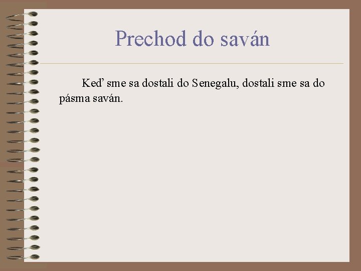 Prechod do saván Keď sme sa dostali do Senegalu, dostali sme sa do pásma