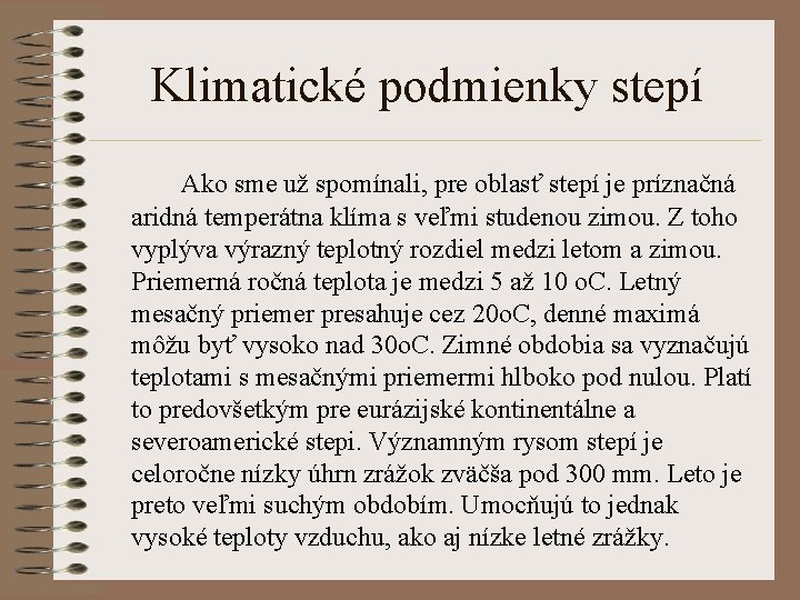 Klimatické podmienky stepí Ako sme už spomínali, pre oblasť stepí je príznačná aridná temperátna