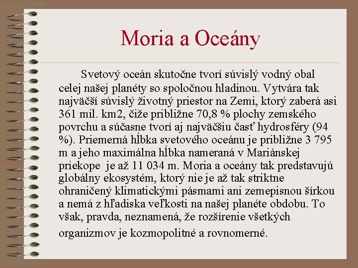 Moria a Oceány Svetový oceán skutočne tvorí súvislý vodný obal celej našej planéty so