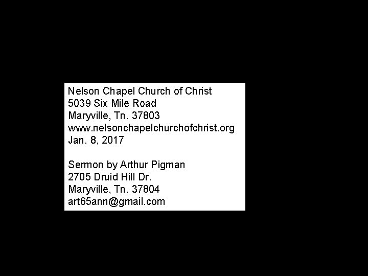 Nelson Chapel Church of Christ 5039 Six Mile Road Maryville, Tn. 37803 www. nelsonchapelchurchofchrist.