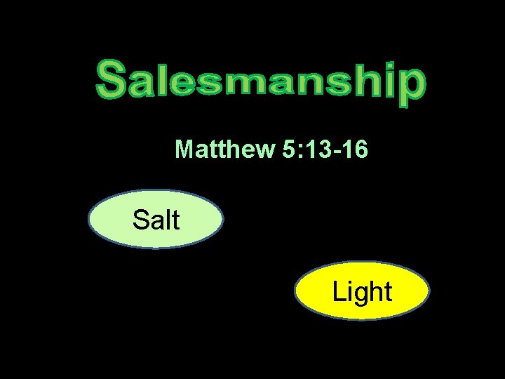 Matthew 5: 13 -16 Salt Light 