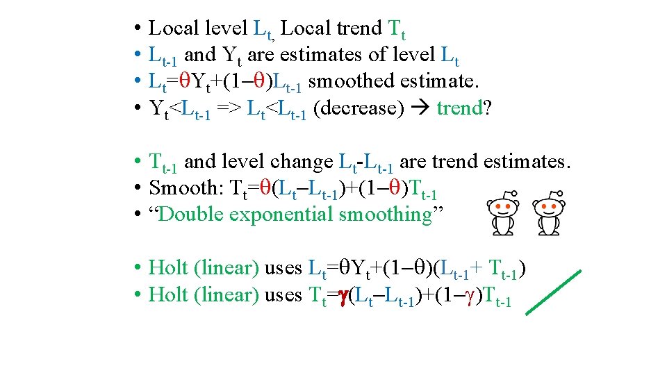  • • Local level Lt, Local trend Tt Lt-1 and Yt are estimates