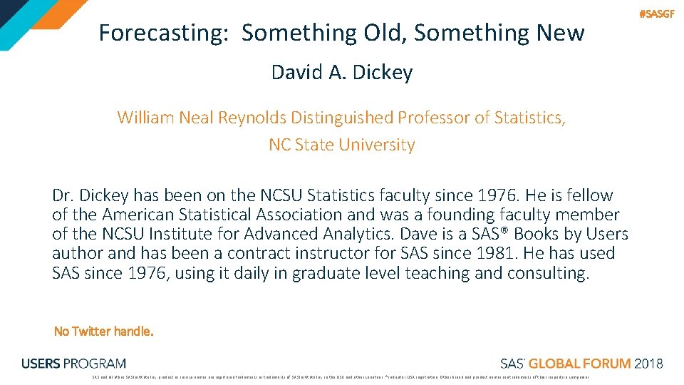 Forecasting: Something Old, Something New David A. Dickey William Neal Reynolds Distinguished Professor of