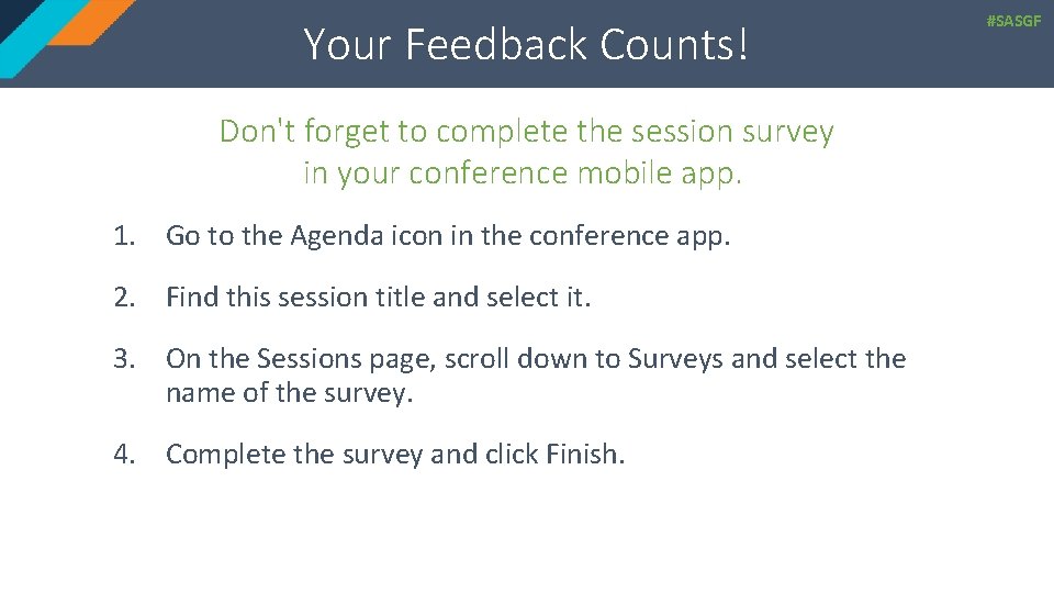 Your Feedback Counts! Don't forget to complete the session survey in your conference mobile