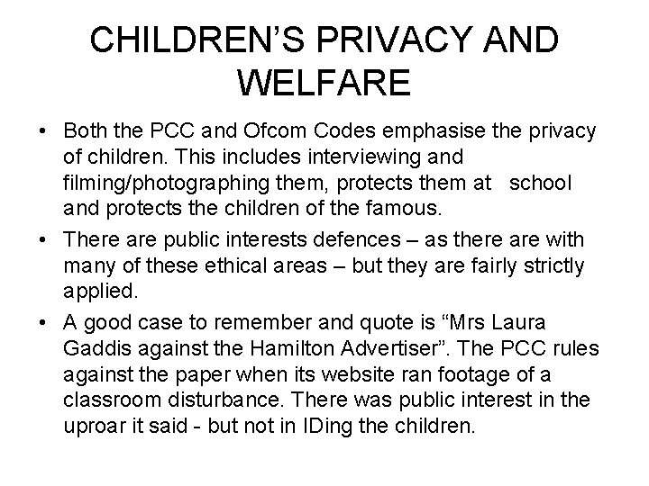 CHILDREN’S PRIVACY AND WELFARE • Both the PCC and Ofcom Codes emphasise the privacy