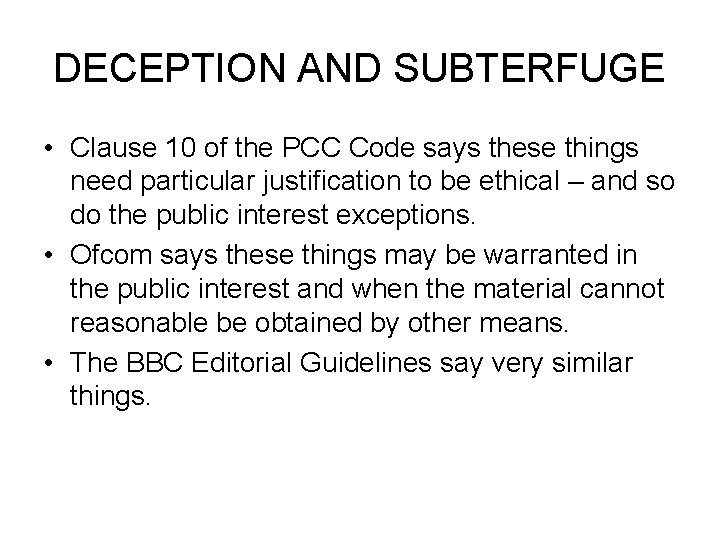 DECEPTION AND SUBTERFUGE • Clause 10 of the PCC Code says these things need