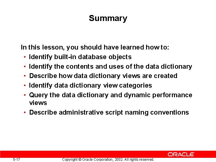 Summary In this lesson, you should have learned how to: • Identify built-in database