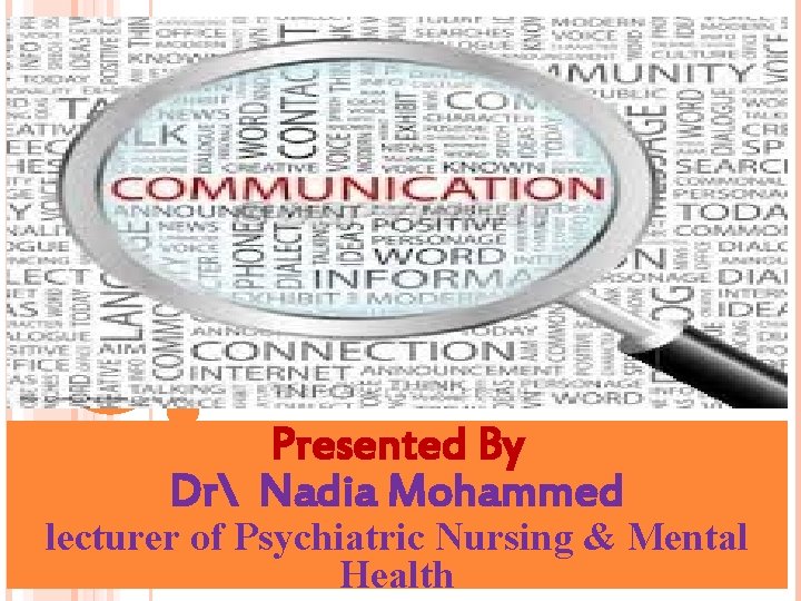 Presented By Dr Nadia Mohammed lecturer of Psychiatric Nursing & Mental Health 