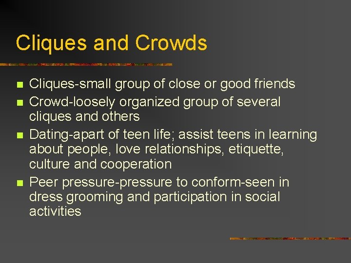 Cliques and Crowds n n Cliques-small group of close or good friends Crowd-loosely organized