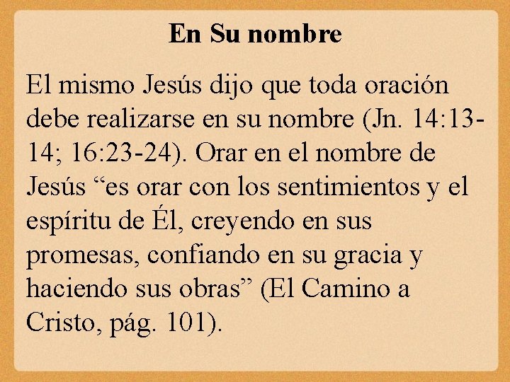 En Su nombre El mismo Jesús dijo que toda oración debe realizarse en su