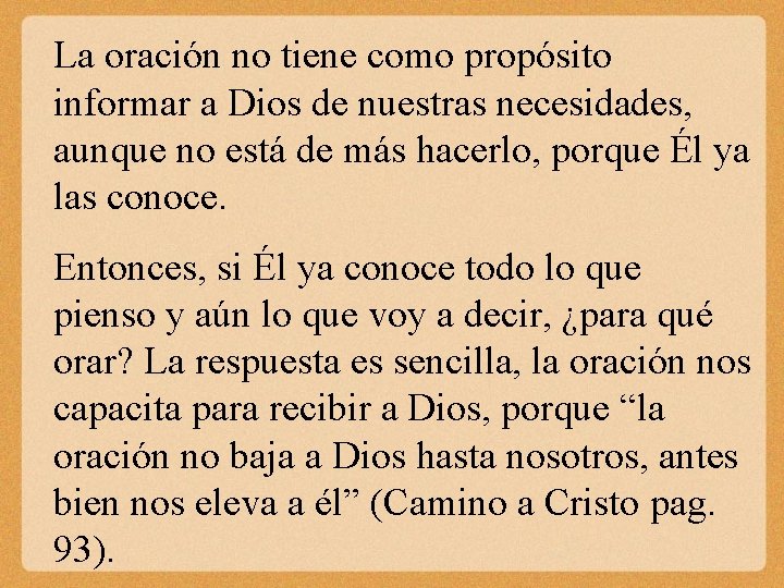 La oración no tiene como propósito informar a Dios de nuestras necesidades, aunque no