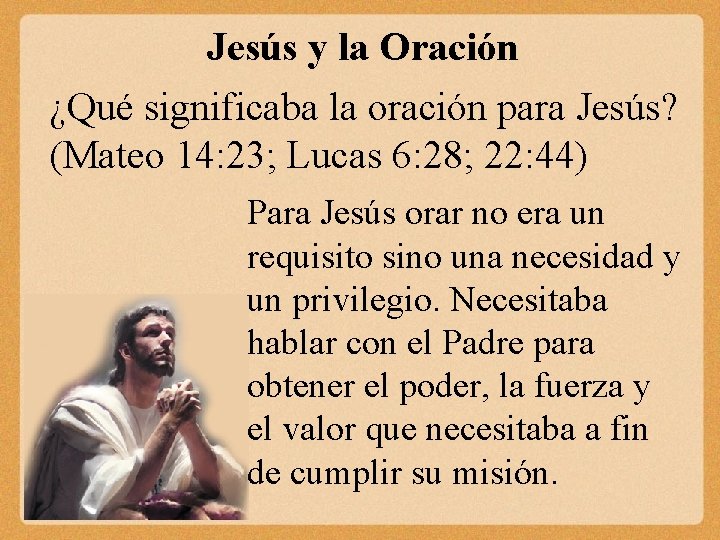 Jesús y la Oración ¿Qué significaba la oración para Jesús? (Mateo 14: 23; Lucas