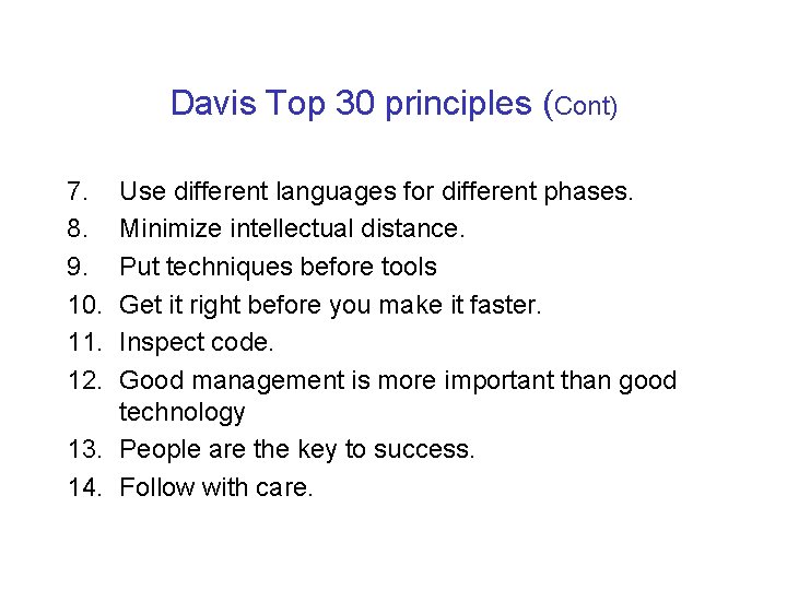 Davis Top 30 principles (Cont) 7. 8. 9. 10. 11. 12. Use different languages