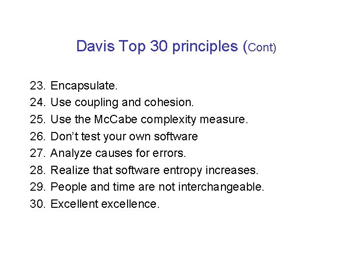 Davis Top 30 principles (Cont) 23. 24. 25. 26. 27. 28. 29. 30. Encapsulate.