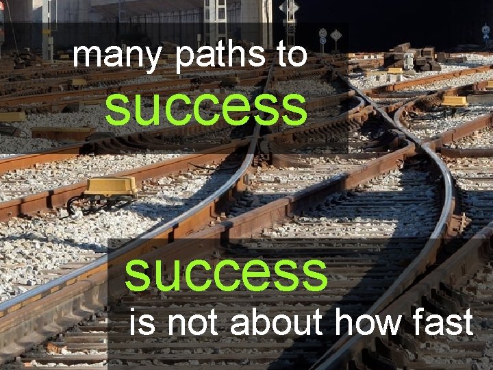 many paths to success is not about how fast 