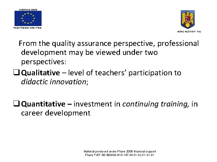 EUROPEAN UNION Project financed under Phare MERI/ NCDTVET - PIU From the quality assurance EUROPEAN UNION Project financed under Phare MERI/ NCDTVET - PIU From the quality assurance