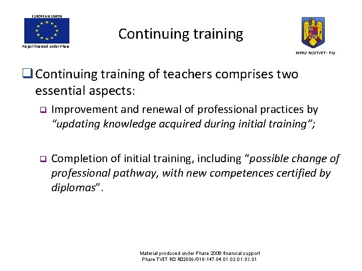 EUROPEAN UNION Continuing training Project financed under Phare MERI/ NCDTVET - PIU q Continuing EUROPEAN UNION Continuing training Project financed under Phare MERI/ NCDTVET - PIU q Continuing