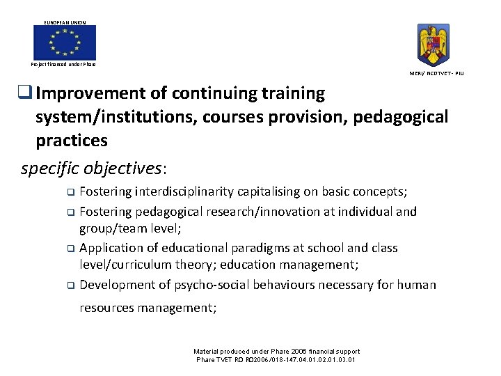 EUROPEAN UNION Project financed under Phare MERI/ NCDTVET - PIU q Improvement of continuing EUROPEAN UNION Project financed under Phare MERI/ NCDTVET - PIU q Improvement of continuing