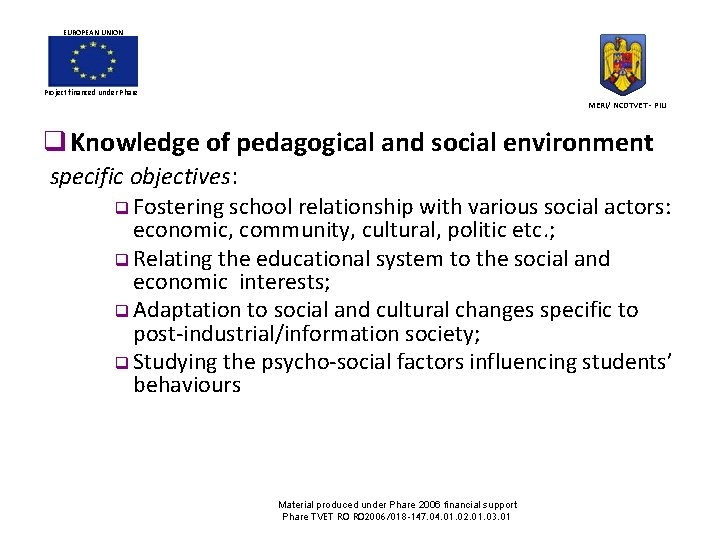 EUROPEAN UNION Project financed under Phare MERI/ NCDTVET - PIU q Knowledge of pedagogical EUROPEAN UNION Project financed under Phare MERI/ NCDTVET - PIU q Knowledge of pedagogical