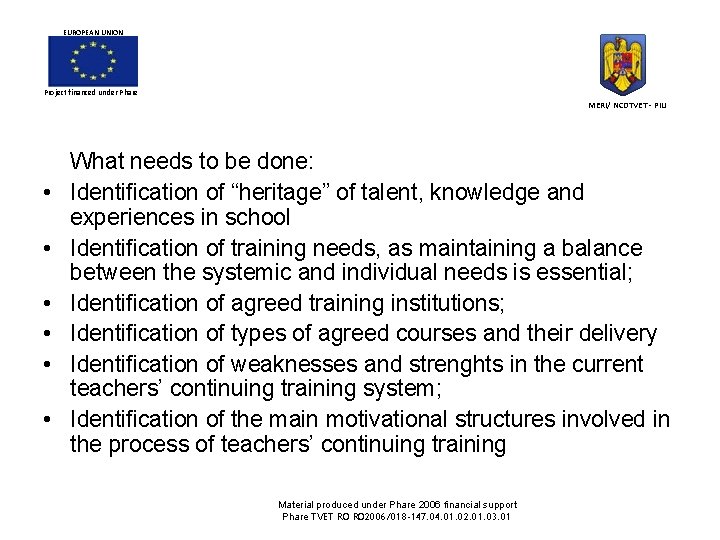 EUROPEAN UNION Project financed under Phare MERI/ NCDTVET - PIU • • • What EUROPEAN UNION Project financed under Phare MERI/ NCDTVET - PIU • • • What