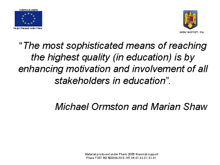 EUROPEAN UNION Project financed under Phare MERI/ NCDTVET - PIU “The most sophisticated means EUROPEAN UNION Project financed under Phare MERI/ NCDTVET - PIU “The most sophisticated means