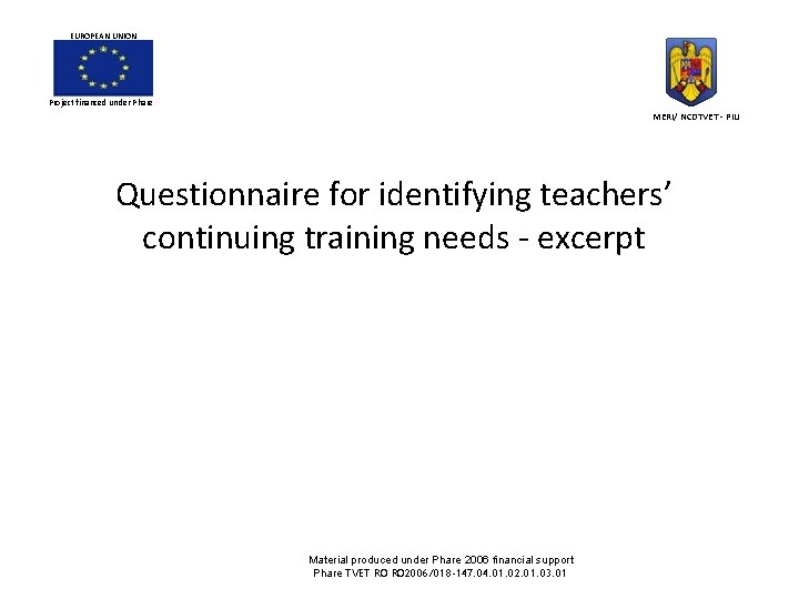 EUROPEAN UNION Project financed under Phare MERI/ NCDTVET - PIU Questionnaire for identifying teachers’ EUROPEAN UNION Project financed under Phare MERI/ NCDTVET - PIU Questionnaire for identifying teachers’