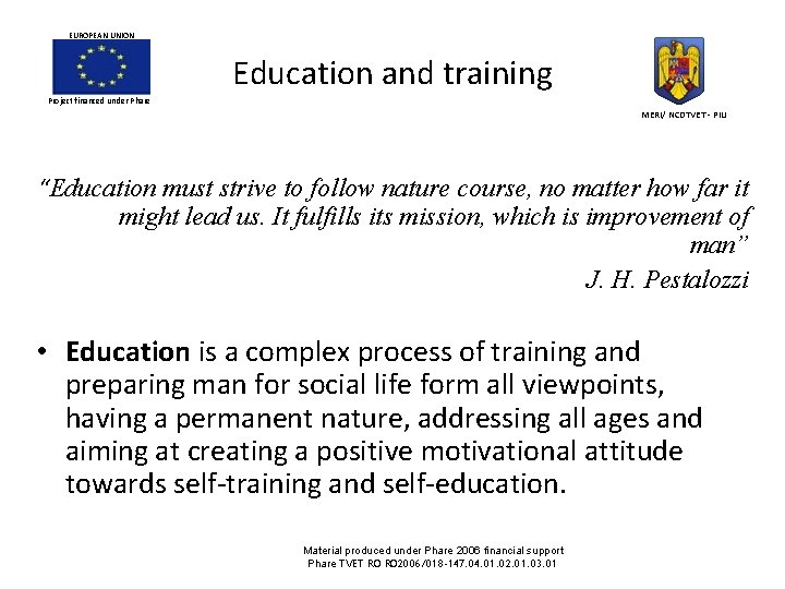 EUROPEAN UNION Education and training Project financed under Phare MERI/ NCDTVET - PIU “Education EUROPEAN UNION Education and training Project financed under Phare MERI/ NCDTVET - PIU “Education