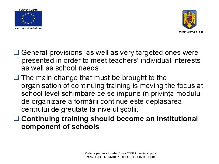 EUROPEAN UNION Project financed under Phare MERI/ NCDTVET - PIU q General provisions, as EUROPEAN UNION Project financed under Phare MERI/ NCDTVET - PIU q General provisions, as