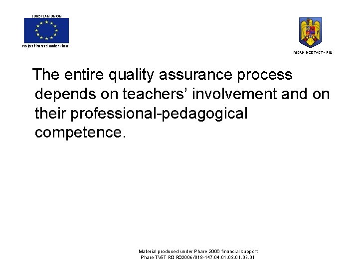 EUROPEAN UNION Project financed under Phare MERI/ NCDTVET - PIU The entire quality assurance EUROPEAN UNION Project financed under Phare MERI/ NCDTVET - PIU The entire quality assurance