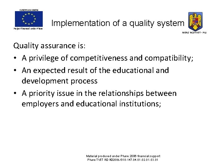EUROPEAN UNION Project financed under Phare Implementation of a quality system MERI/ NCDTVET - EUROPEAN UNION Project financed under Phare Implementation of a quality system MERI/ NCDTVET -