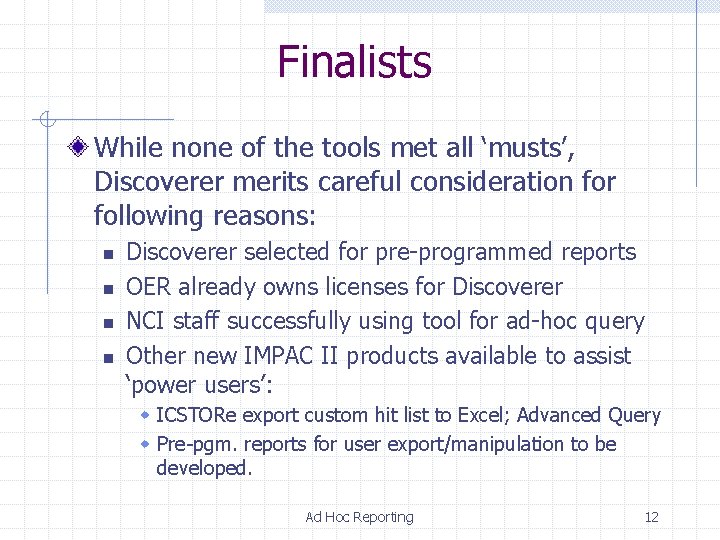 Finalists While none of the tools met all ‘musts’, Discoverer merits careful consideration for Finalists While none of the tools met all ‘musts’, Discoverer merits careful consideration for