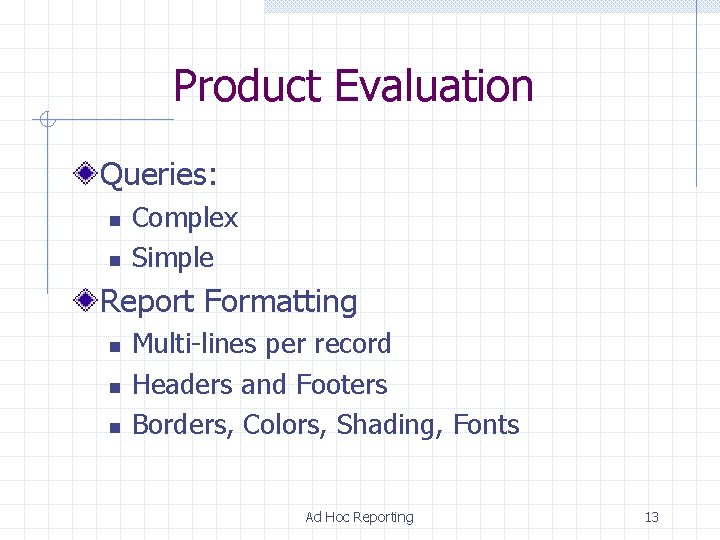 Product Evaluation Queries: n n Complex Simple Report Formatting n n n Multi-lines per Product Evaluation Queries: n n Complex Simple Report Formatting n n n Multi-lines per