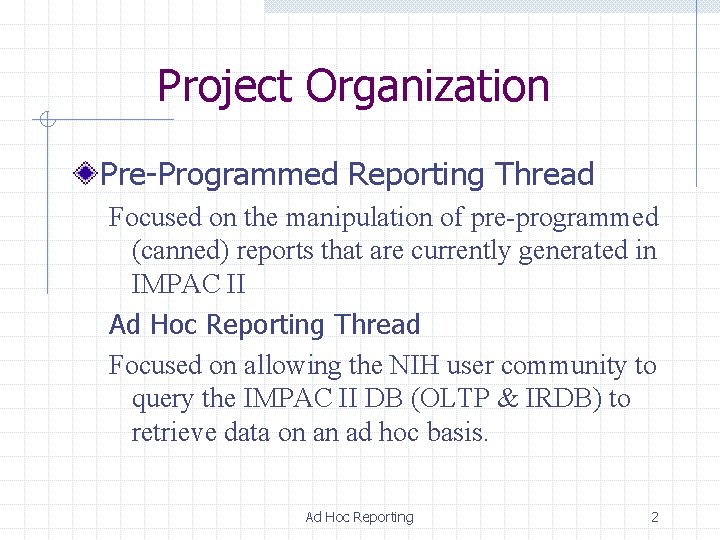 Project Organization Pre-Programmed Reporting Thread Focused on the manipulation of pre-programmed (canned) reports that Project Organization Pre-Programmed Reporting Thread Focused on the manipulation of pre-programmed (canned) reports that