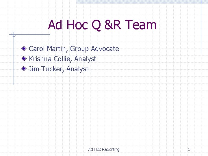 Ad Hoc Q &R Team Carol Martin, Group Advocate Krishna Collie, Analyst Jim Tucker, Ad Hoc Q &R Team Carol Martin, Group Advocate Krishna Collie, Analyst Jim Tucker,