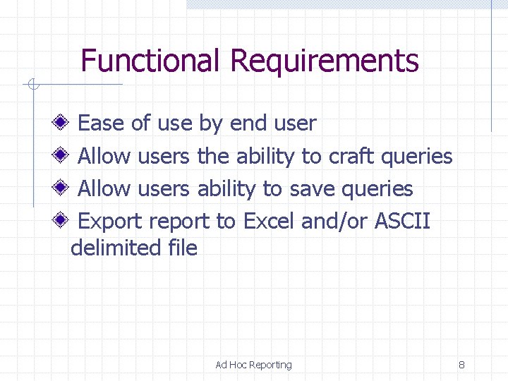 Functional Requirements Ease of use by end user Allow users the ability to craft Functional Requirements Ease of use by end user Allow users the ability to craft
