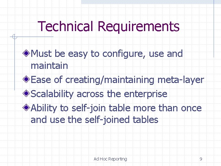 Technical Requirements Must be easy to configure, use and maintain Ease of creating/maintaining meta-layer Technical Requirements Must be easy to configure, use and maintain Ease of creating/maintaining meta-layer