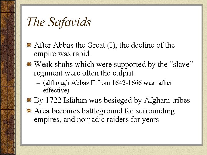 The Safavids After Abbas the Great (I), the decline of the empire was rapid.
