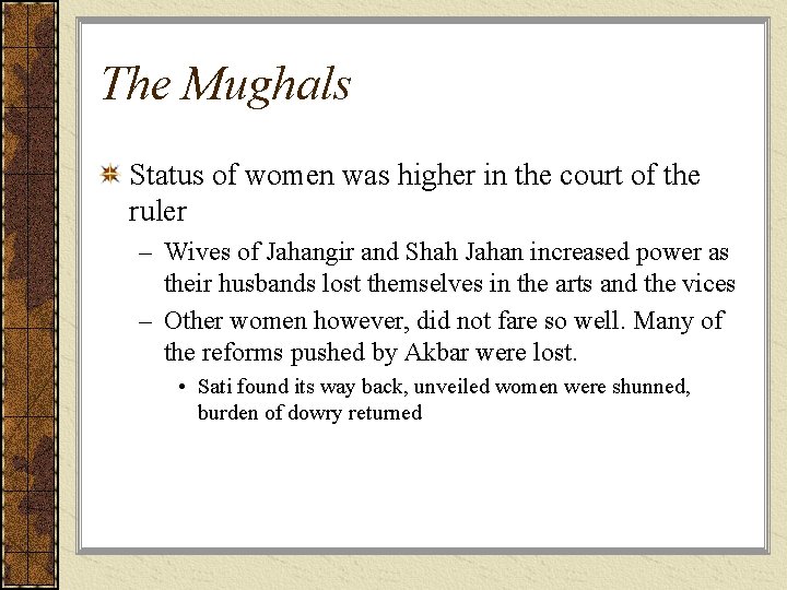 The Mughals Status of women was higher in the court of the ruler –