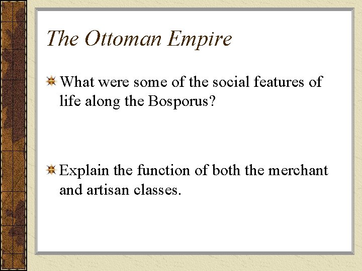 The Ottoman Empire What were some of the social features of life along the