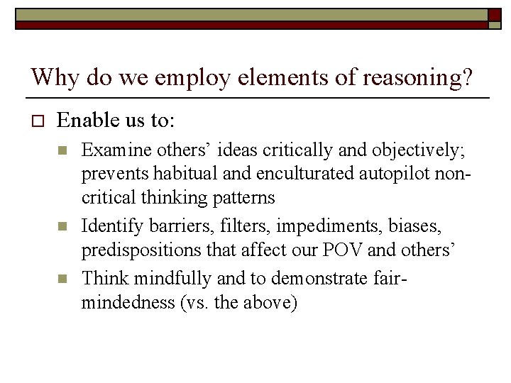 Why do we employ elements of reasoning? o Enable us to: n n n Why do we employ elements of reasoning? o Enable us to: n n n