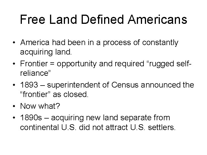 Free Land Defined Americans • America had been in a process of constantly acquiring