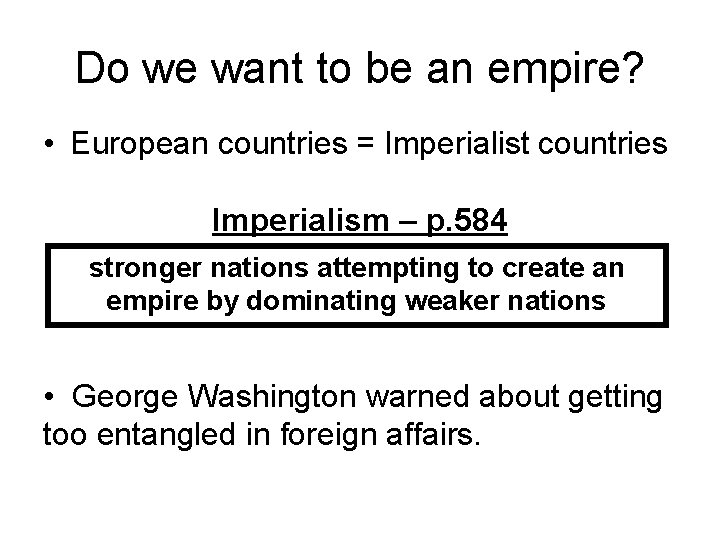 Do we want to be an empire? • European countries = Imperialist countries Imperialism