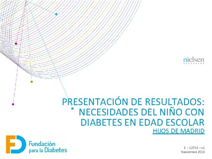 PRESENTACIÓN DE RESULTADOS: NECESIDADES DEL NIÑO CON DIABETES EN EDAD ESCOLAR HIJOS DE MADRID