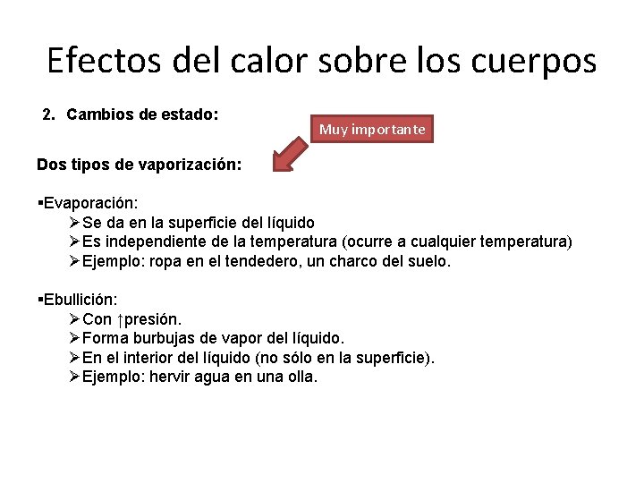 Efectos del calor sobre los cuerpos 2. Cambios de estado: Muy importante Dos tipos