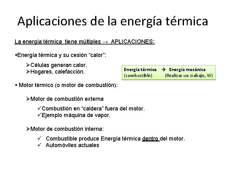 Aplicaciones de la energía térmica La energía térmica tiene múltiples → APLICACIONES: §Energía térmica