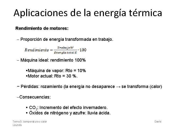 Aplicaciones de la energía térmica Rendimiento de motores: - Proporción de energía transformada en