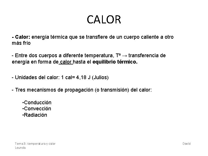 CALOR - Calor: energía térmica que se transfiere de un cuerpo caliente a otro
