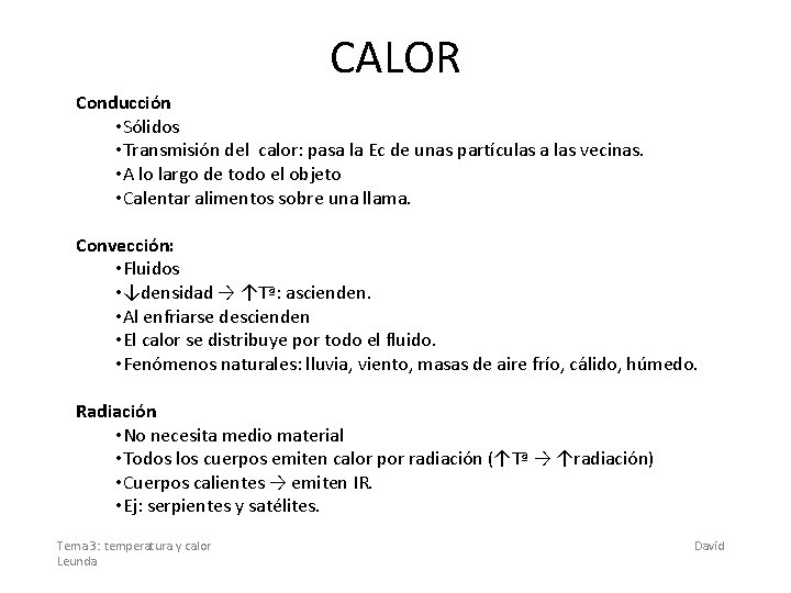 CALOR Conducción • Sólidos • Transmisión del calor: pasa la Ec de unas partículas