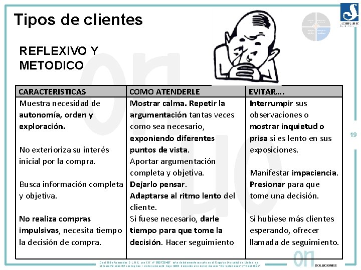 Tipos de clientes REFLEXIVO Y METODICO CARACTERISTICAS Muestra necesidad de autonomía, orden y exploración.