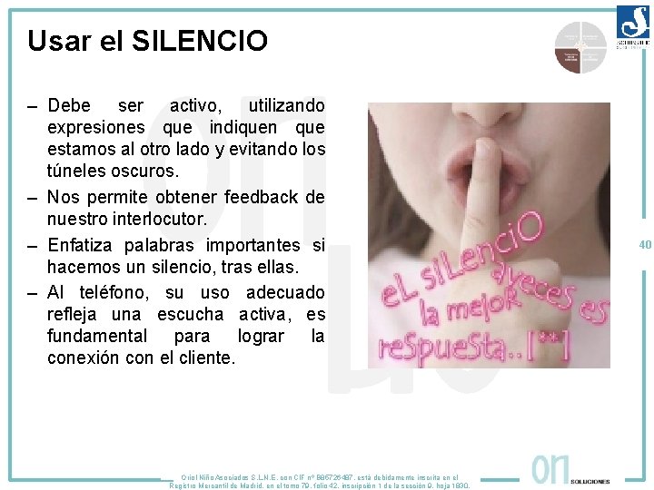 Usar el SILENCIO ‒ Debe ser activo, utilizando expresiones que indiquen que estamos al